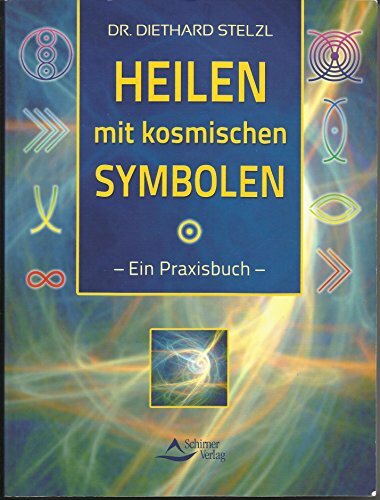 Heilen mit kosmischen Symbolen: Ein Praxisbuch Heilen mit kosmischen Symbolen: Ein Praxisbuch