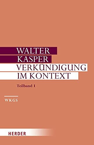 Verkündigung im Kontext: Predigten zu besonderen Anlässen. Teilband I (Walter Kasper Gesammelte Schriften)