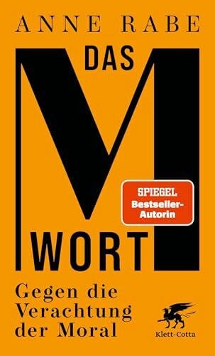 Das M-Wort: Gegen die Verachtung der Moral | Platz 3 Sachbuchbestenliste Die Zeit, Deutschlandfunk und ZDF