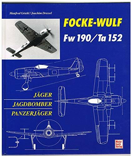 Focke-Wulf Fw 190/Ta 152: Jäger, Jagdbomber und Panzerjäger