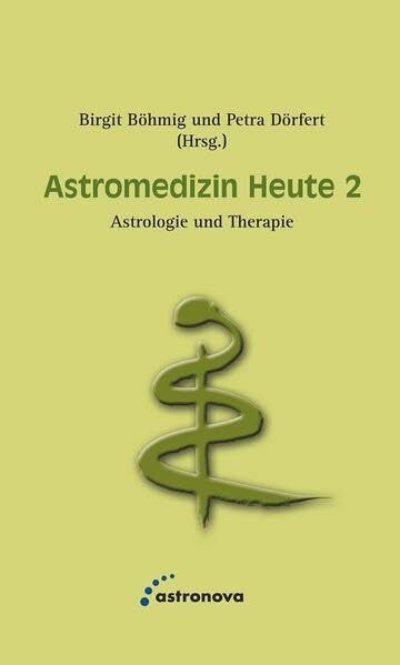Astromedizin Heute 2: Astrologie und Therapie