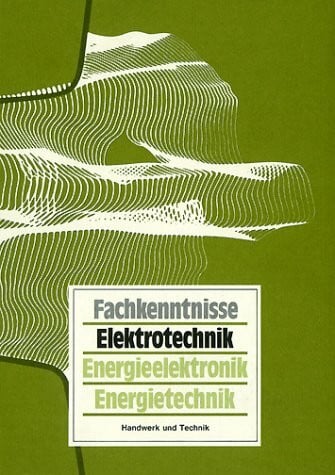 Fachkenntnisse Elektrotechnik. Energieelektronik, Energietechnik