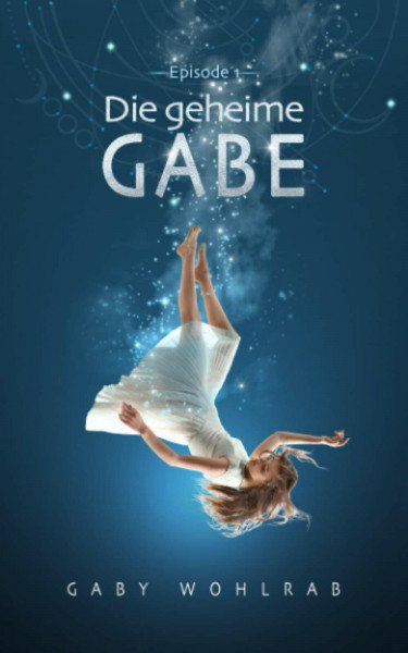 Die geheime Gabe (Die geheime Gabe – Luan und Isabell, Band 1)