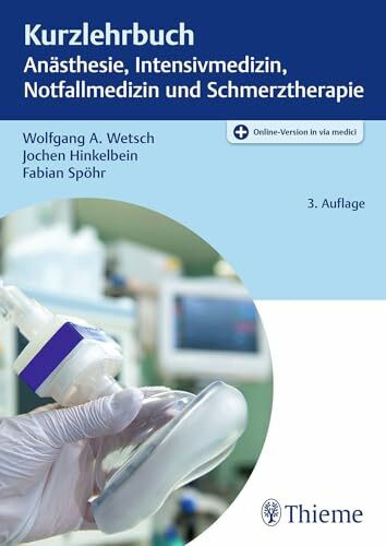 Kurzlehrbuch Anästhesie, Intensivmedizin, Notfallmedizin und Schmerztherapie