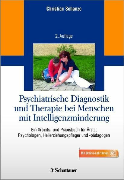 Psychiatrische Diagnostik und Therapie bei Menschen mit Intelligenzminderung: Ein Arbeits- und Praxisbuch für Ärzte, Psychologen, Heilerziehungspfleger und -pädagogen - Mit Online-Lehrfilmen