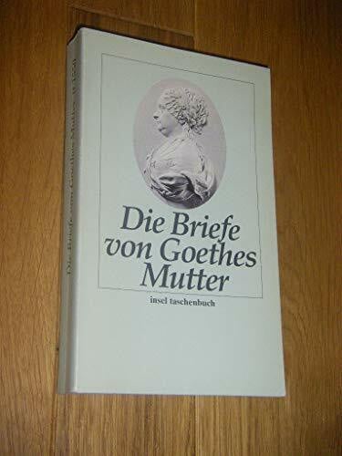 Die Briefe von Goethes Mutter