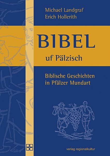 Bibel uf Pälzisch: Biblische Geschichten in Pfälzer Mundart (Veröffentlichungen des Pfälzischen Bibelvereins)