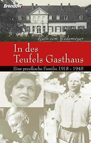 In des Teufels Gasthaus - Eine preußische Familie 1918-1945
