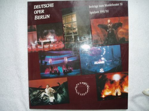 Deutsche Oper Berlin. Beiträge zum Musiktheater XI. Spielzeit 1991/92