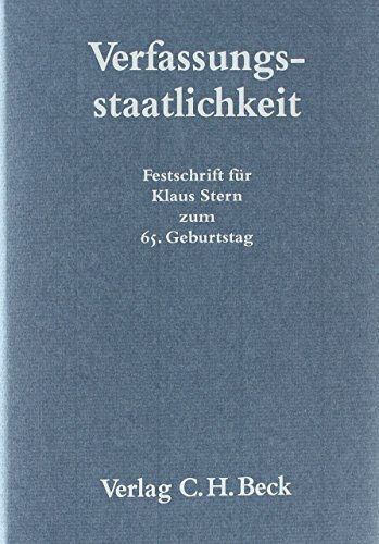 Verfassungsstaatlichkeit: Festschrift für Klaus Stern zum 65. Geburtstag (Festschriften, Festgaben, Gedächtnisschriften)