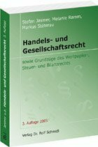 Handels- und Gesellschaftsrecht: Sowie Grundzüge des Wertpapier-, Steuer- und Bilanzrechts