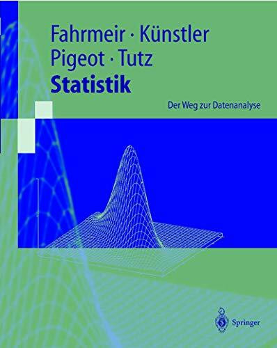 Statistik: Der Weg zur Datenanalyse (Springer-Lehrbuch)