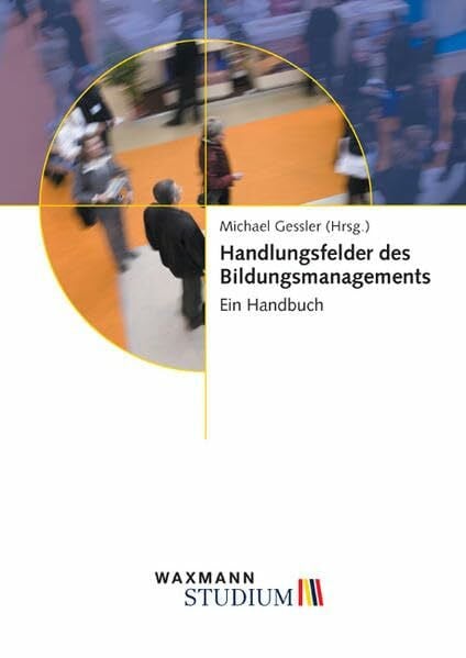 Handlungsfelder des Bildungsmanagements: Ein Handbuch (Waxmann Studium)