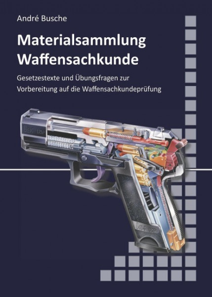 Materialsammlung zum Lehrbuch zur Waffensachkundeprüfung mit Übungsfragen zur Selbstkontrolle