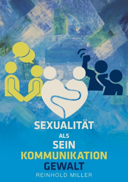 Sexualität als Sein - Kommunikation - Gewalt