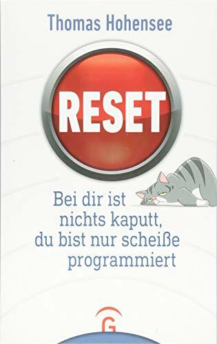 Reset: Bei dir ist nichts kaputt, du bist nur scheiße programmiert