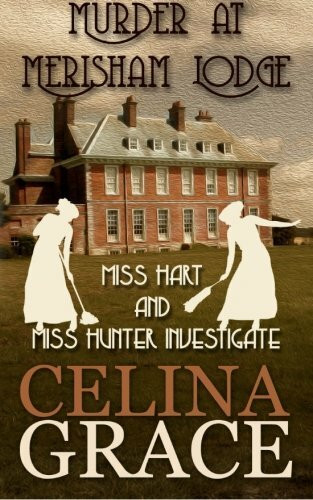 Murder at Merisham Lodge: Miss Hart and Miss Hunter Investigate: Book 1