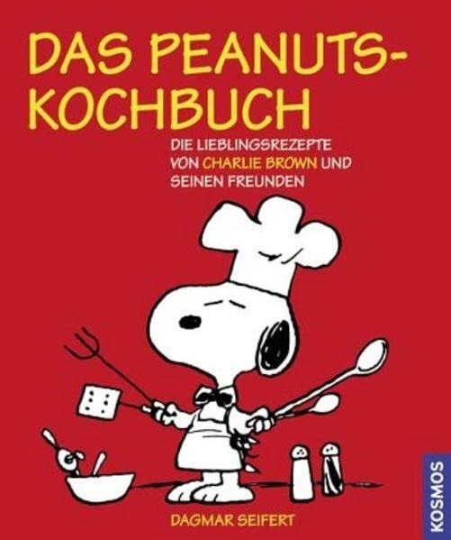Das Peanuts-Kochbuch: Die Lieblingsrezepte von Charlie Brown und seinen Freunden