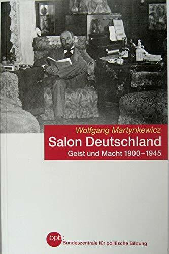 Salon Deutschland - Geist und Macht 1900- 1945.