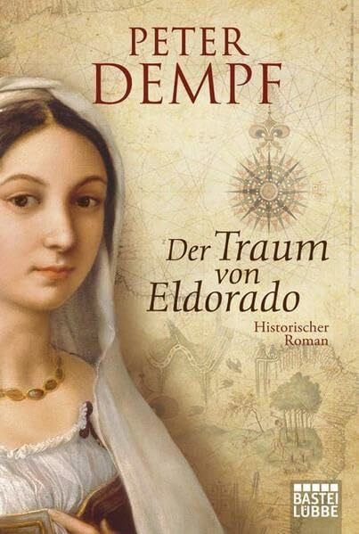 Der Traum von Eldorado: Historischer Roman (Historische Liebesromane. Bastei Lübbe Taschenbücher)