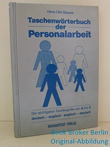 Taschenwörterbuch der Personalarbeit: Die wichtigsten Fachbegriffe von A bis Z. Deutsch - Englisch. Englisch - Deutsch