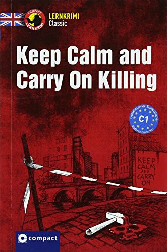 Keep Calm and Carry On Killing: Englisch C1 (Compact Lernkrimi Classic)