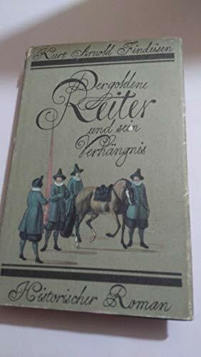 Der goldene Reiter und sein Verhängnis. Eine Roman-Chronik aus den Tagen des Barock. Mit zeitgenössischen Abbildungen.