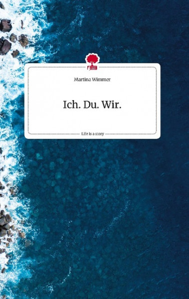 Ich. Du. Wir. Life is a Story - story.one