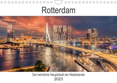 Rotterdam - Die heimliche Hauptstadt der Niederlande (Wandkalender 2023 DIN A4 quer)