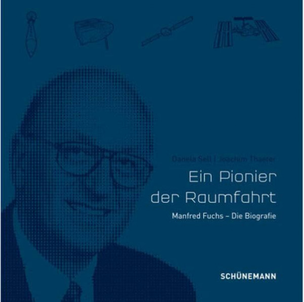 A Pionier of Space Flight: Manfred Fuchs - The Biografie