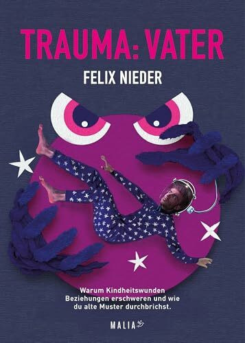 Trauma: Vater: Warum Kindheitswunden Beziehungen erschweren und wie du alte Muster durchbrichst.