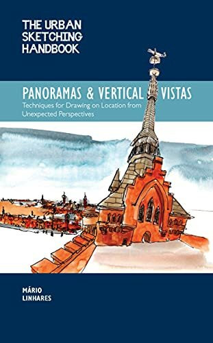 The Urban Sketching Handbook Panoramas and Vertical Vistas: Techniques for Drawing on Location from Unexpected Perspectives (13) (Urban Sketching Handbooks, Band 13)