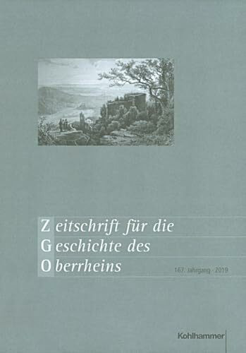 Zeitschrift für die Geschichte des Oberrheins: 167. Jahrgang (2019)