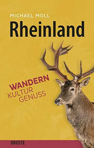 Rheinland - Wandern. Kultur. Genuss: Wandern. Kultur. Genuss