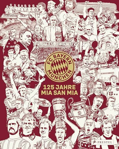 FC Bayern München: 125 Jahre Mia San Mia: Offizieller Bildband zur Geschichte des Vereins. Einzigartige Einblicke und besondere Momente aus 125 Jahren. Deutscher Meister 2025