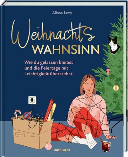 Weihnachtswahnsinn: Wie du gelassen bleibst und die Feiertage mit Leichtigkeit überstehst. Der humorvolle Ratgeber für stressfreie Weihnachten trotz Familientrubel, Terminchaos und Geschenkedruck