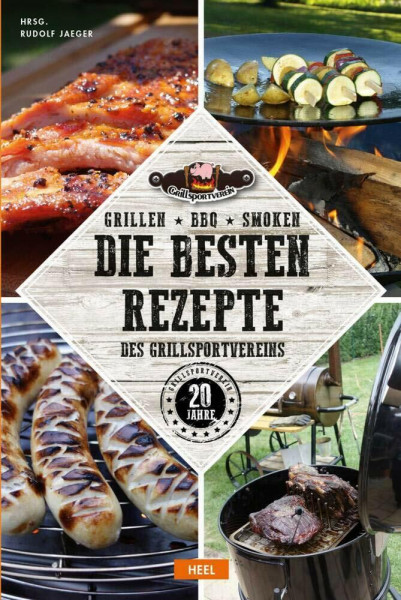 Grillen – BBQ – Smoken: Die besten Rezepte des Grillsportvereins