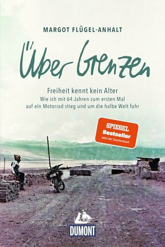 Über Grenzen: Freiheit kennt kein Alter (DUMONT Taschenbuch)