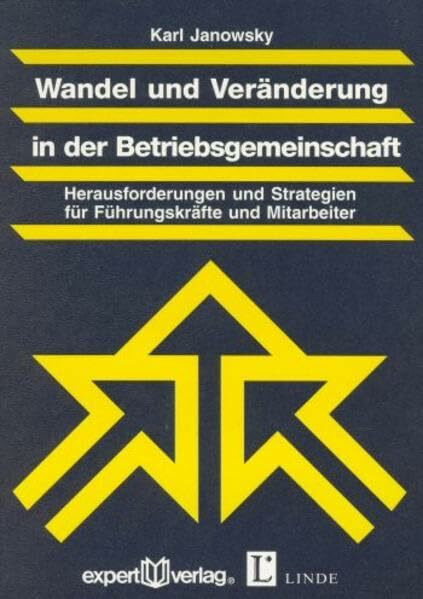 Wandel und Veränderung in der Betriebsgemeinschaft: Herausforderungen und Strategien für Führungskräfte und Mitarbeiter (Praxiswissen Wirtschaft)