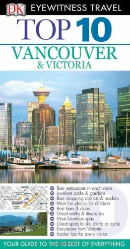 Dk Eyewitness Top 10 Vancouver & Victoria (Dk Eyewitness Top 10 Travel Guides)