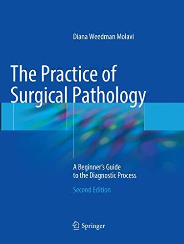 The Practice of Surgical Pathology: A Beginner's Guide to the Diagnostic Process