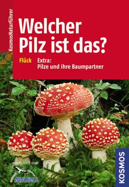 Welcher Pilz ist das?: Extra: Pilze und ihre Baumpartner (Kosmos-Naturführer)
