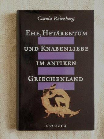 Ehe, Hetärentum und Knabenliebe im antiken Griechenland