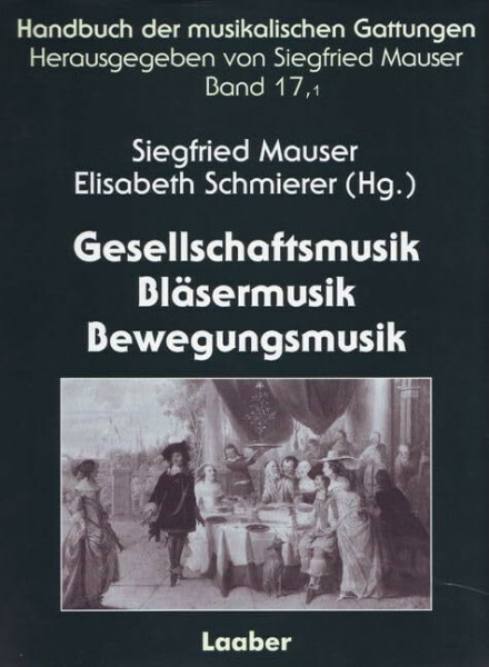 Handbuch der musikalischen Gattungen / Gesellschaftsmusik – Bläsermusik – Bewegungsmusik