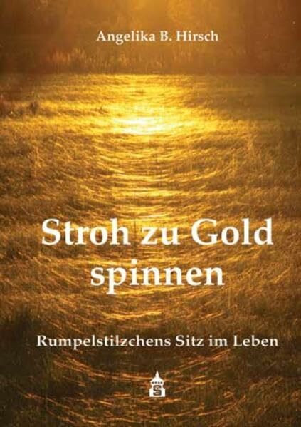 Stroh zu Gold spinnen: Rumpelstilzchens Sitz im Leben