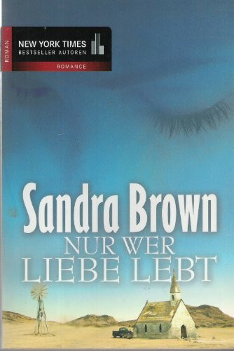 Nur wer Liebe lebt: Roman (New York Times Bestseller Autoren: Romance)