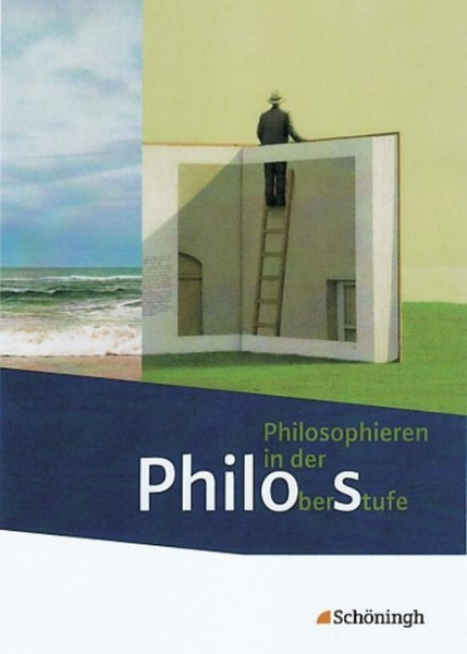 Philos - Philosophieren in der Oberstufe. Schülerband Sekundarstufe II. Gesamtschule, Gymnasium