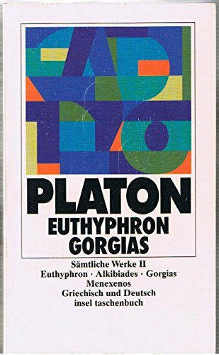 Sämtliche Werke 02. Euthyphron. Alkibiades. Gorgias. Menexenos.: II: Gorgias. Euthyphron (insel taschenbuch)