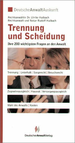 Trennung und Scheidung. Ihre 180 wichtigsten Fragen an den Anwalt