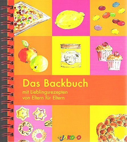 Das Backbuch mit Lieblingsrezepten von Eltern für Eltern